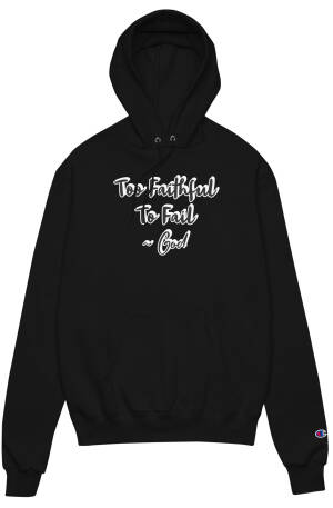 Too Faithful Unisex Champion hoodie