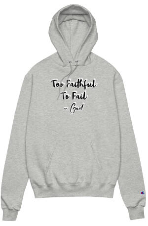 Too Faithful Unisex Champion hoodie